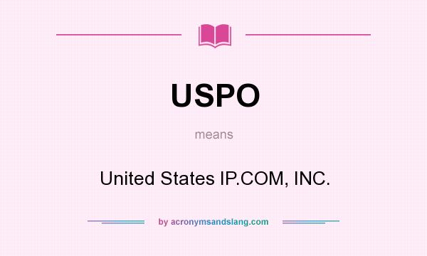 What does USPO mean? It stands for United States IP.COM, INC.