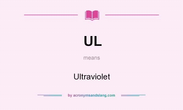 What does UL mean? It stands for Ultraviolet