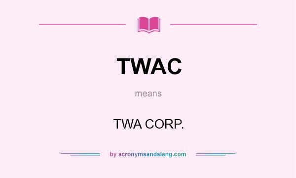What does TWAC mean? It stands for TWA CORP.