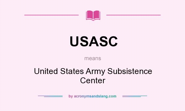 What does USASC mean? It stands for United States Army Subsistence Center