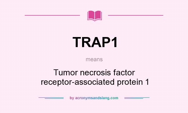 What does TRAP1 mean? It stands for Tumor necrosis factor receptor-associated protein 1