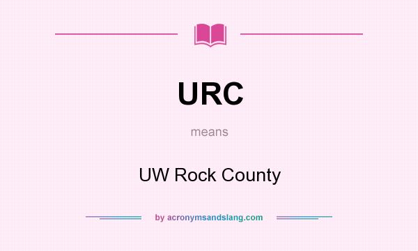 What does URC mean? It stands for UW Rock County