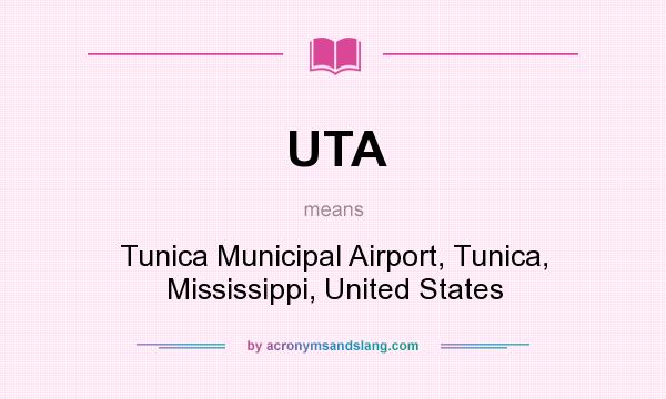 What does UTA mean? It stands for Tunica Municipal Airport, Tunica, Mississippi, United States
