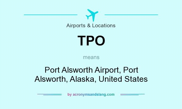 What does TPO mean? It stands for Port Alsworth Airport, Port Alsworth, Alaska, United States