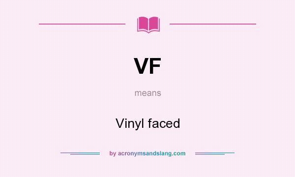 What does VF mean? It stands for Vinyl faced