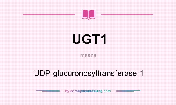 What does UGT1 mean? It stands for UDP-glucuronosyltransferase-1