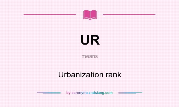 What does UR mean? It stands for Urbanization rank