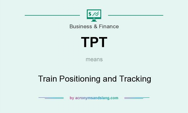 What does TPT mean? It stands for Train Positioning and Tracking