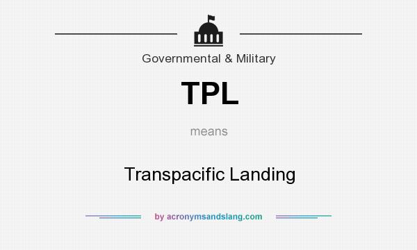 What does TPL mean? It stands for Transpacific Landing