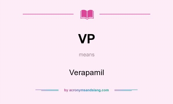 What does VP mean? It stands for Verapamil