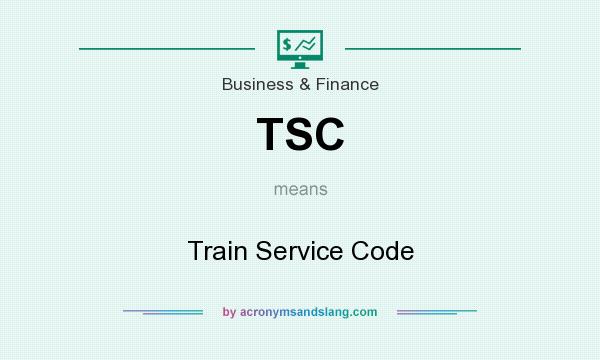 What does TSC mean? It stands for Train Service Code