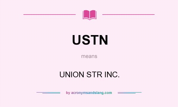 What does USTN mean? It stands for UNION STR INC.