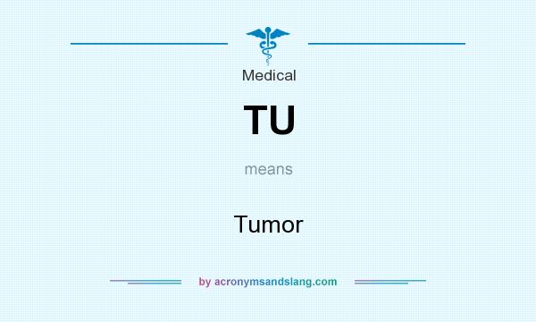 What does TU mean? It stands for Tumor