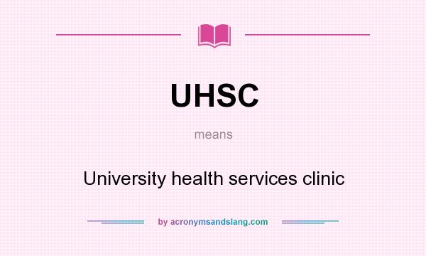 What does UHSC mean? It stands for University health services clinic