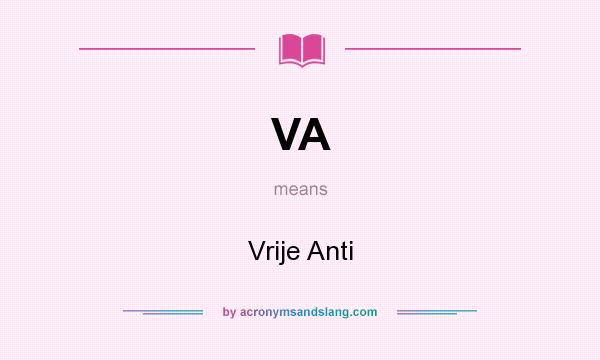 What does VA mean? It stands for Vrije Anti
