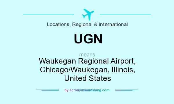 What does UGN mean? It stands for Waukegan Regional Airport, Chicago/Waukegan, Illinois, United States