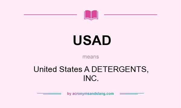 What does USAD mean? It stands for United States A DETERGENTS, INC.