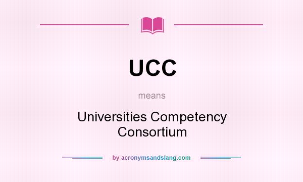 What does UCC mean? It stands for Universities Competency Consortium