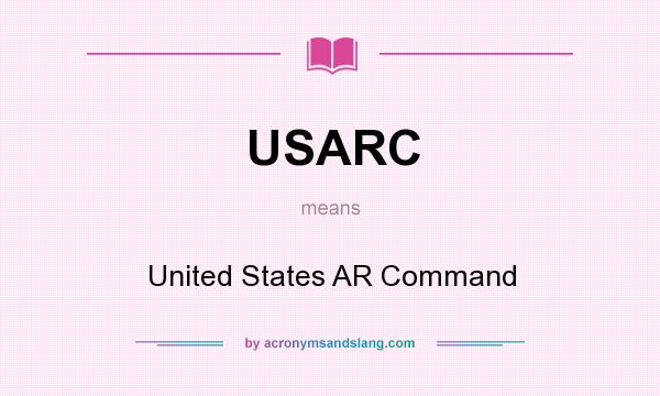 What does USARC mean? It stands for United States AR Command