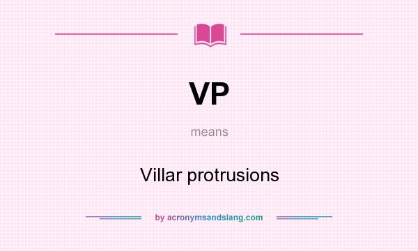 What does VP mean? It stands for Villar protrusions