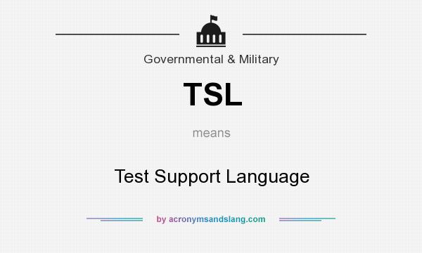 What does TSL mean? It stands for Test Support Language