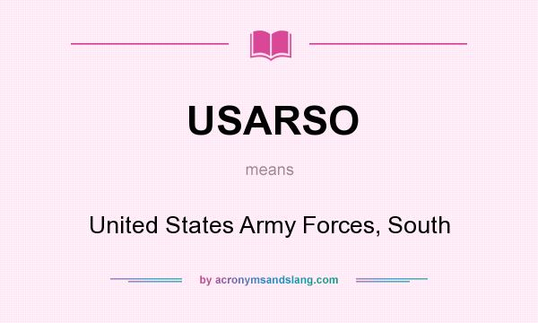 What does USARSO mean? It stands for United States Army Forces, South