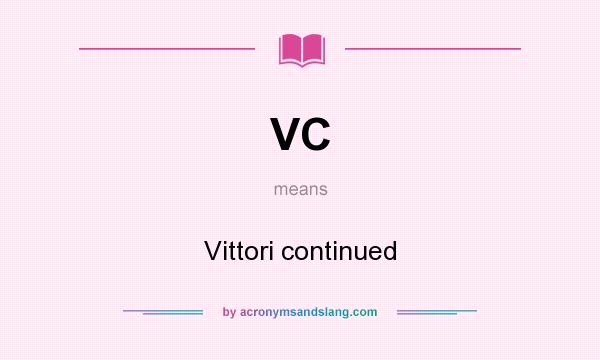 What does VC mean? It stands for Vittori continued