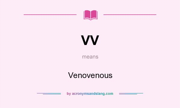 What does VV mean? It stands for Venovenous