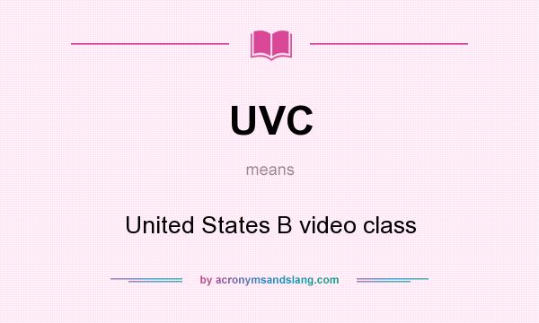 What does UVC mean? It stands for United States B video class