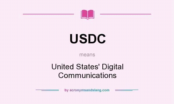 What does USDC mean? It stands for United States` Digital Communications