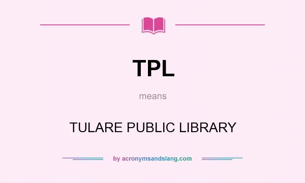What does TPL mean? It stands for TULARE PUBLIC LIBRARY