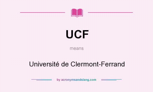 What does UCF mean? It stands for Université de Clermont-Ferrand