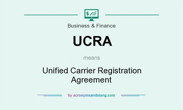 What does UCRA mean? It stands for Unified Carrier Registration Agreement