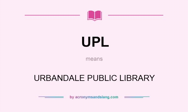 What does UPL mean? It stands for URBANDALE PUBLIC LIBRARY