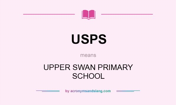 What does USPS mean? It stands for UPPER SWAN PRIMARY SCHOOL