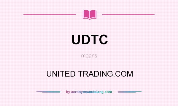 What does UDTC mean? It stands for UNITED TRADING.COM