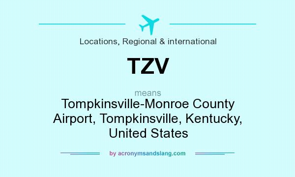 What does TZV mean? It stands for Tompkinsville-Monroe County Airport, Tompkinsville, Kentucky, United States
