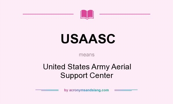 What does USAASC mean? It stands for United States Army Aerial Support Center