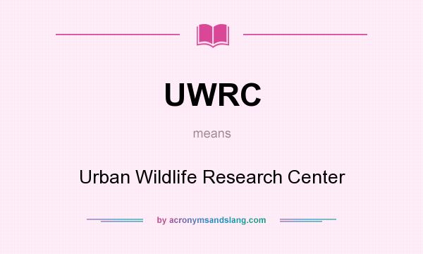 What does UWRC mean? It stands for Urban Wildlife Research Center