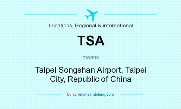 What does TSA mean? It stands for Taipei Songshan Airport, Taipei City, Republic of China