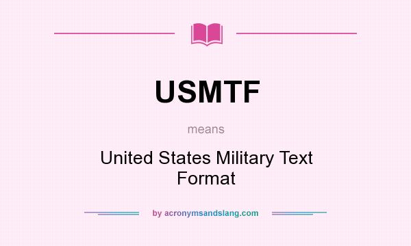 What does USMTF mean? It stands for United States Military Text Format