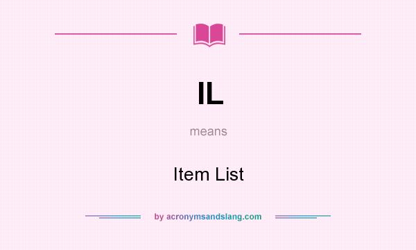 What does IL mean? It stands for Item List