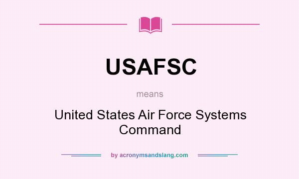 What does USAFSC mean? It stands for United States Air Force Systems Command
