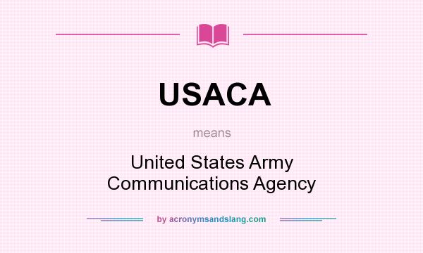 What does USACA mean? It stands for United States Army Communications Agency