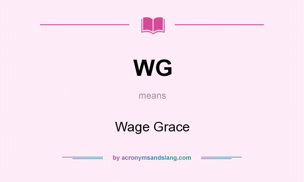 What does WG mean? It stands for Wage Grace
