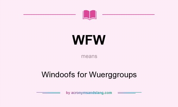 What does WFW mean? It stands for Windoofs for Wuerggroups