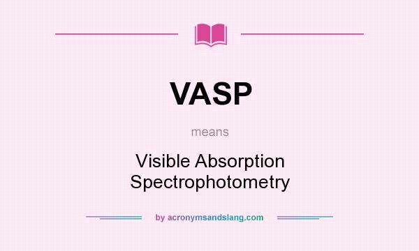 What does VASP mean? It stands for Visible Absorption Spectrophotometry