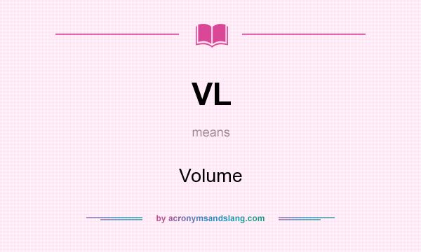 What does VL mean? It stands for Volume