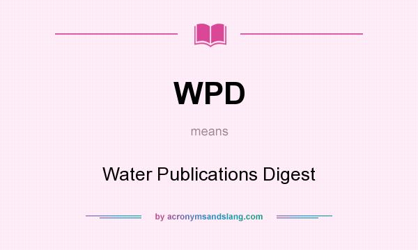What does WPD mean? It stands for Water Publications Digest