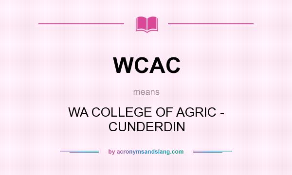 What does WCAC mean? It stands for WA COLLEGE OF AGRIC - CUNDERDIN